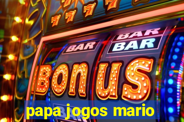 papa jogos mario